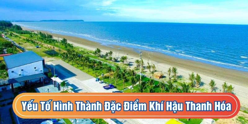 Các yếu tố tự nhiên tạo nên thời tiết đa dạng tại Thanh Hóa