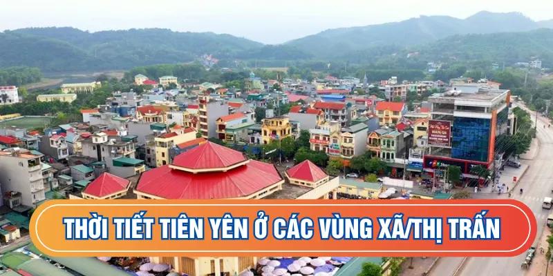 Thời tiết Tiên Yên ở các vùng xã/thị trấn