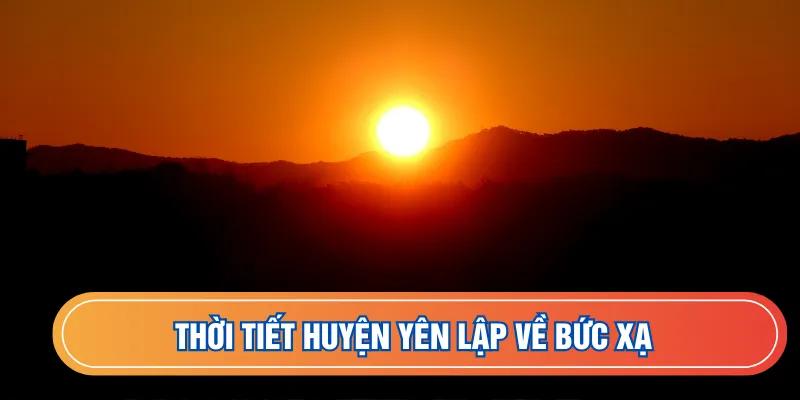 Thời tiết huyện Yên Lập về bức xạ