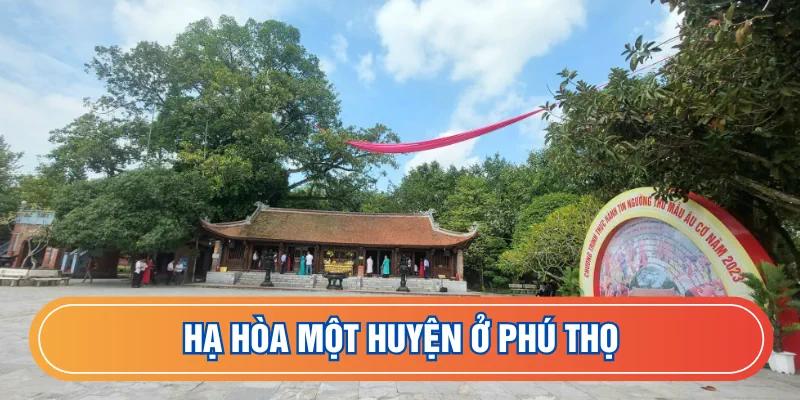 Hạ Hòa một huyện ở Phú Thọ