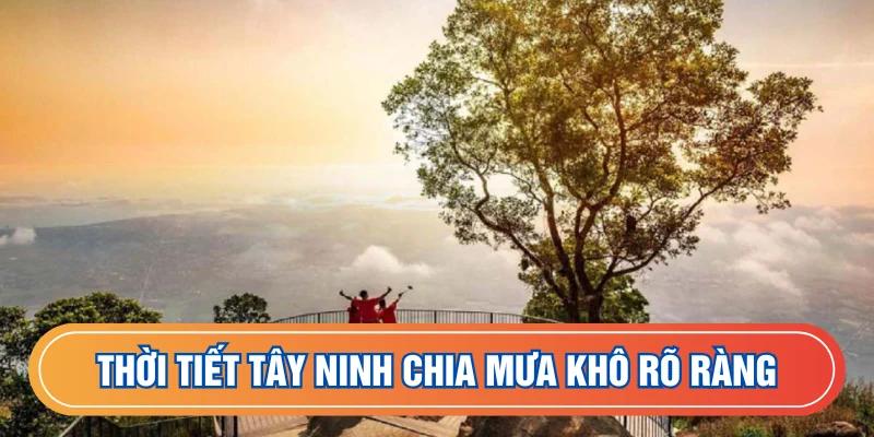Tây Ninh 2 mùa mưa khô rõ ràng