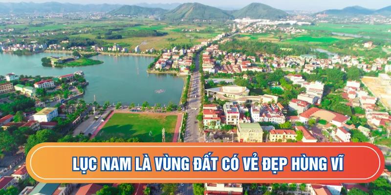 Lục Nam là vùng đất có vẻ đẹp hùng vĩ