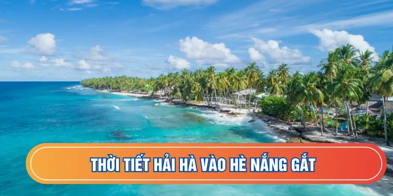 Thời tiết Hải Hà vào hè nắng gắt