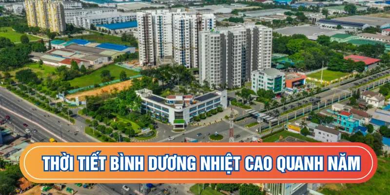Thời tiết Bình Dương có nền nhiệt cao quanh năm
