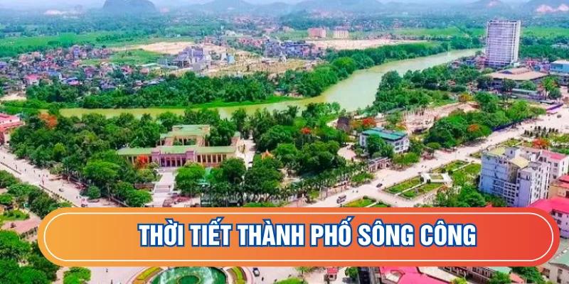 Thời Tiết Thành Phố Sông Công
