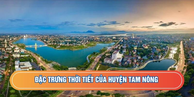 Thời tiết huyện Tam Nông đặc trưng