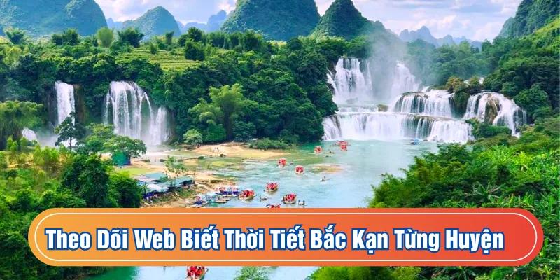 Theo dõi trang web biết thời tiết Bắc Kạn từng huyện