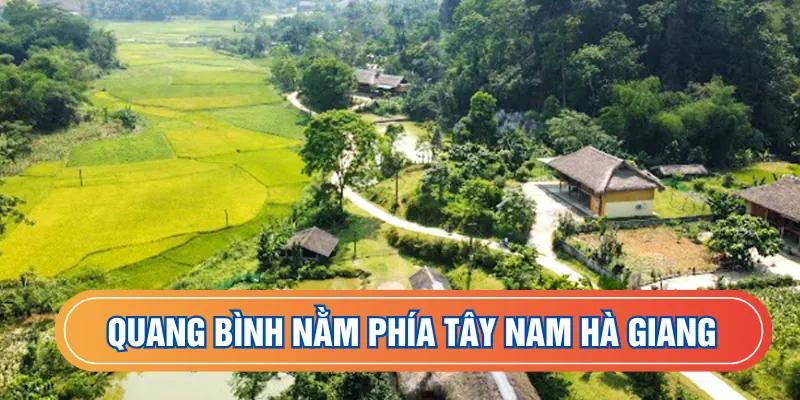 Quang Bình nằm phía tây nam Hà Giang