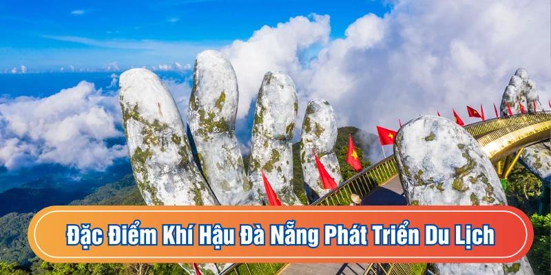Khí hậu tạo điều kiện để phát triển du lịch