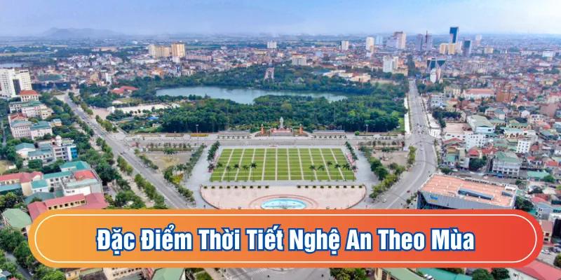 Thời tiết Nghệ An chia 2 mùa mưa nắng và 2 giai đoạn chuyển giao