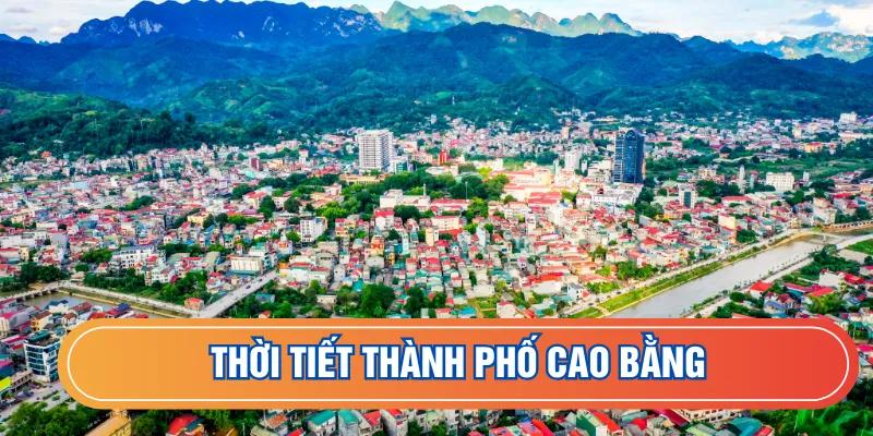 Dự báo thời tiết Thành Phố Cao Bằng