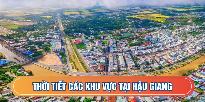 Thời tiết các khu vực tại Hậu Giang khác biệt đáng kể