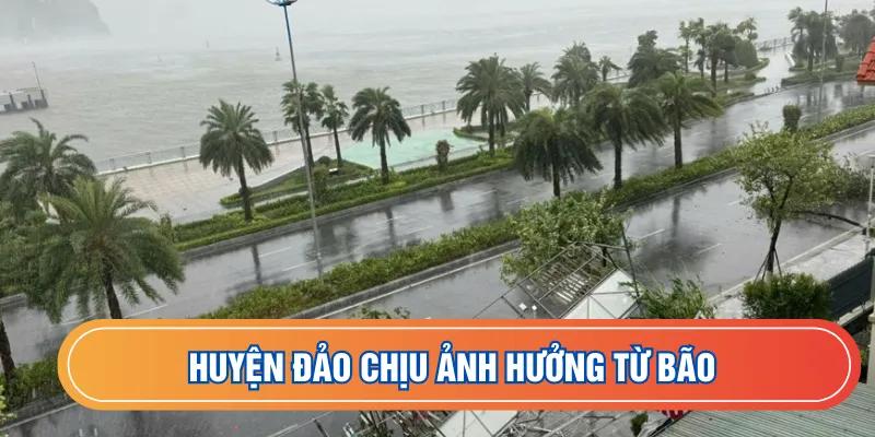 Huyện đảo chịu ảnh hưởng từ bão