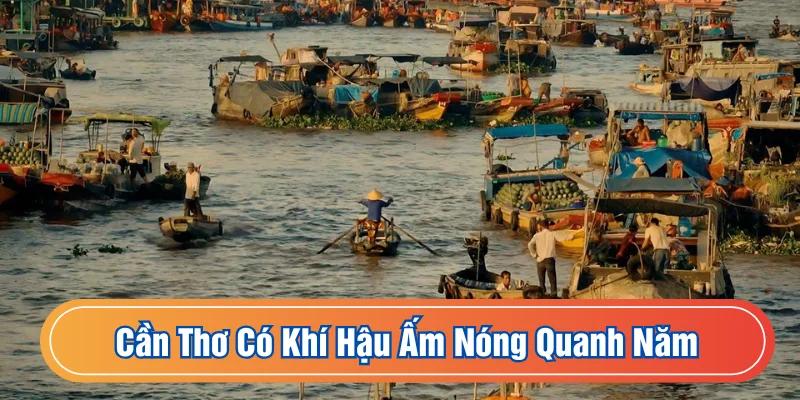 Cần Thơ có khí hậu ẩm nóng quanh năm và lượng mưa khá lớn
