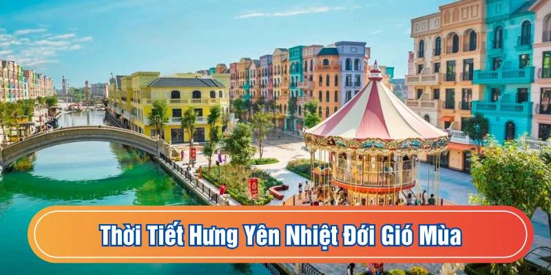 Thời tiết Hưng Yên nhiệt đới gió mùa