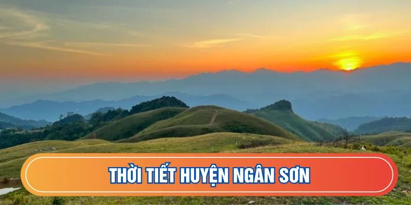 Dự báo thời tiết huyện Ngân Sơn