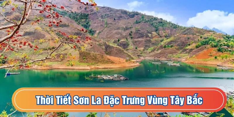 Thời tiết Sơn La mang đặc trưng vùng Tây Bắc