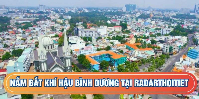 Dự báo thời tiết Bình Dương siêu tốc tại Radarthoitiet