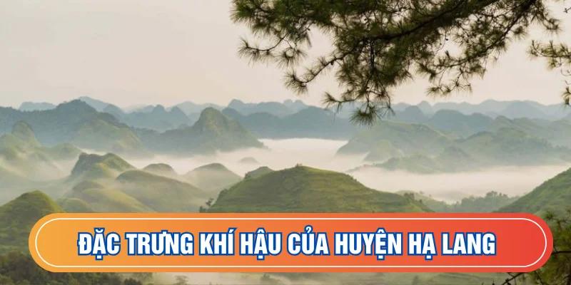 Thời tiết huyện Hạ Lang mang đặc trưng vùng cao