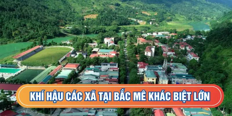 Khí hậu các xã tại Bắc Mê khác biệt lớn