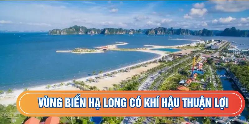 Vùng biển Hạ Long có khí hậu thuận lợi