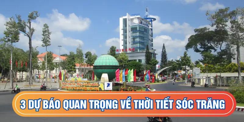 3 dự báo quan trọng về thời tiết Sóc Trăng