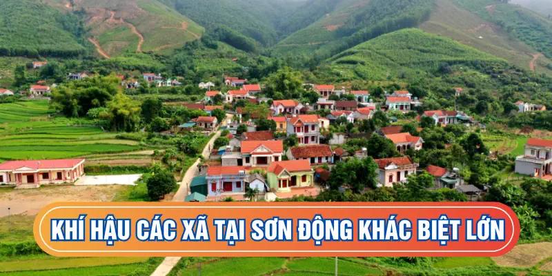 Thời tiết huyện Sơn Động khác biệt nhiều giữa các xã