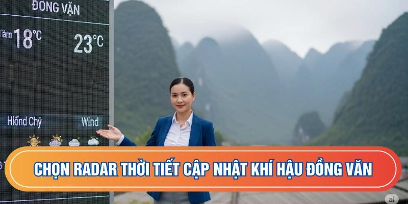Chọn Radar Thời Tiết cập nhật khí hậu Đồng Văn