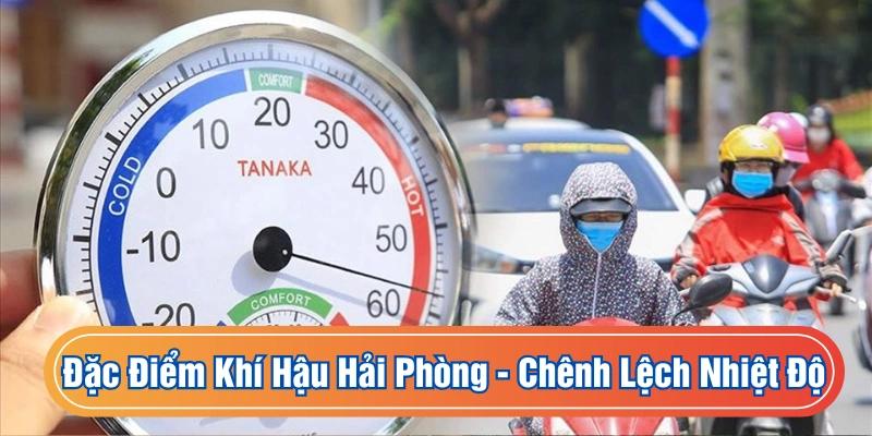 Nhiệt độ chênh lệch lớn giữa đông và hè - Đặc điểm khí hậu Hải Phòng đặc trưng