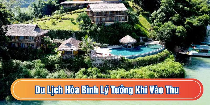 Mùa thu lý tưởng để du lịch Hòa Bình