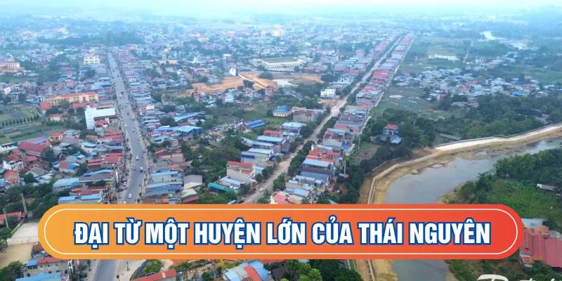 Đại Từ một huyện lớn của Thái Nguyên