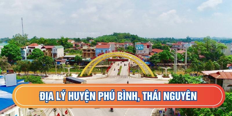Sơ lược chung về Phú Bình, Thái Nguyên