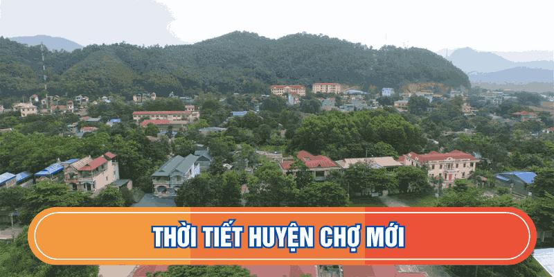 Dự báo thời tiết huyện Chợ Mới