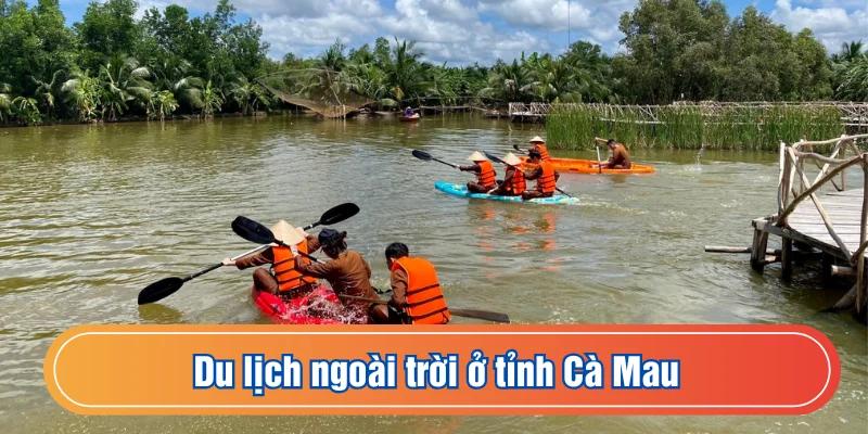 Du lịch ngoài trời ở Cà Mau phát triển