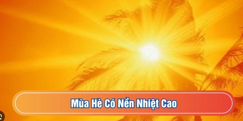 Mùa hè có nền nhiệt cao và xuất hiện mưa giông