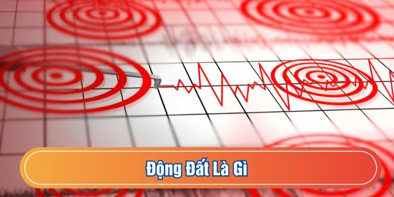 Động đất xuất hiện khi các mảng kiến tạo chuyển động