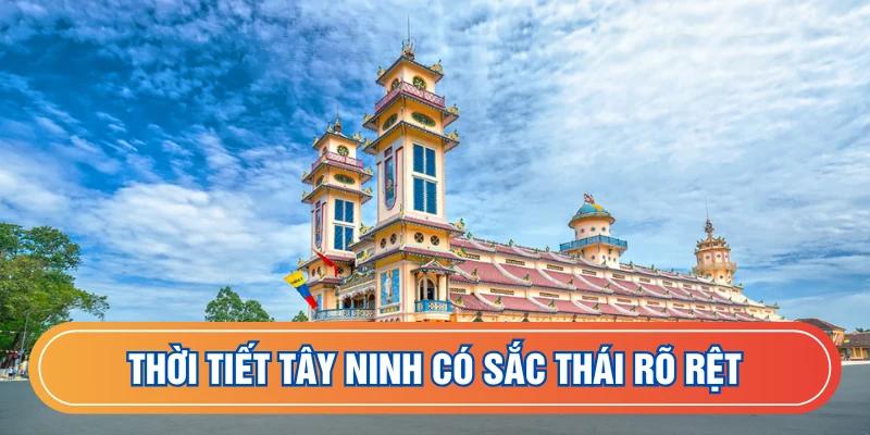 Thời tiết Tây Ninh có sắc thái rõ rệt