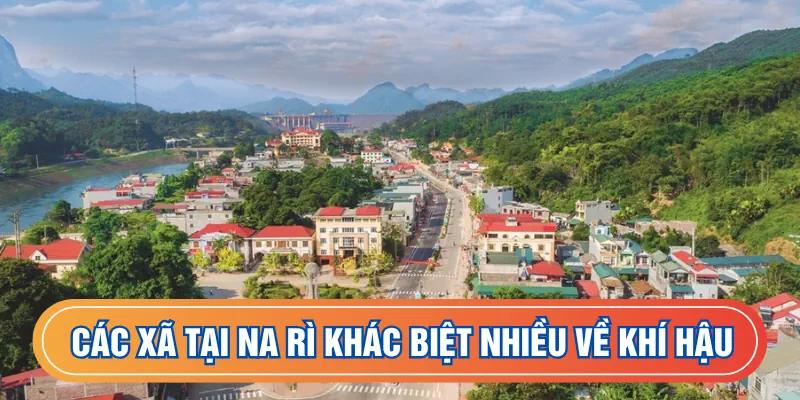 Các xã tại Na Rì khác biệt nhiều về khí hậu
