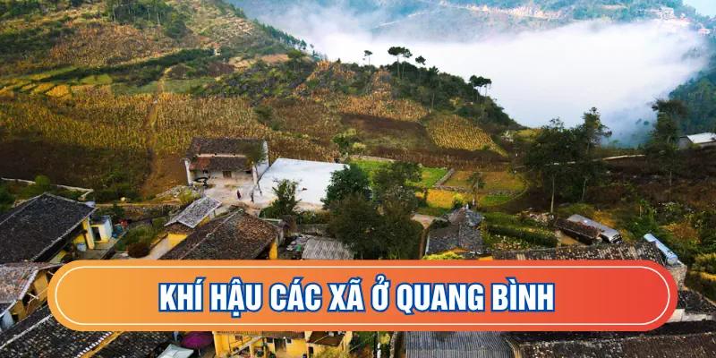 Khí hậu các xã ở Quang Bình bị chia cắt bởi địa hình