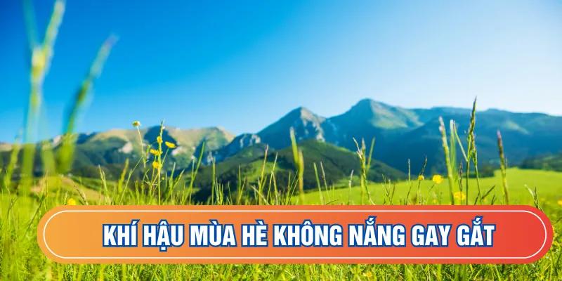 Khí hậu mùa hè không nắng gay gắt