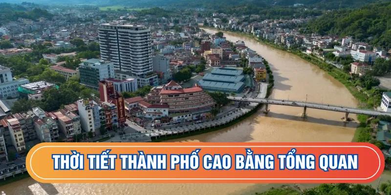 Thời tiết thành phố Cao Bằng tổng quan