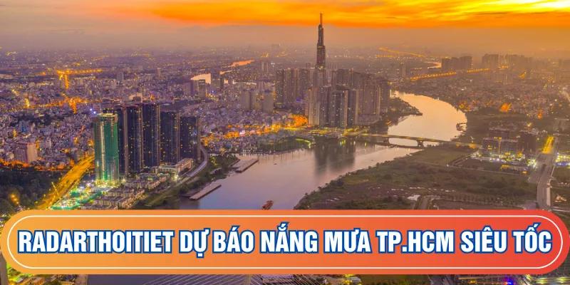 Radarthoitiet dự báo nắng mưa TP.HCM siêu tốc