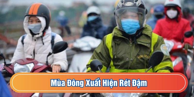 Mùa đông xuất hiện lạnh khô và rét đậm