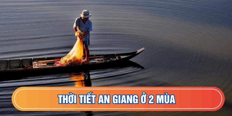 Thời tiết An Giang ở 2 mùa 