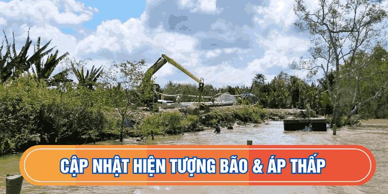Cập nhật hiện tượng bão và áp thấp