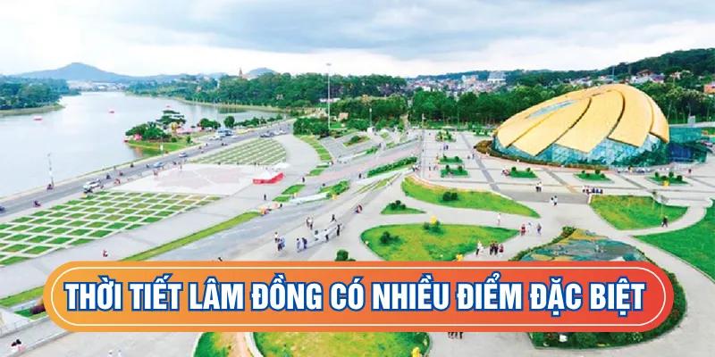 Thời tiết Lâm Đồng có nhiều điểm đặc biệt