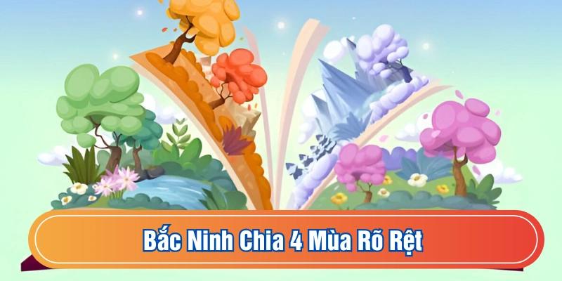 Đặc điểm khí hậu Bắc Ninh là chia làm 4 mùa rõ rệt