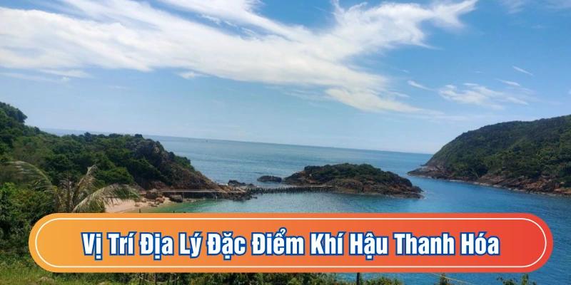 Đặc điểm khí hậu Thanh Hóa là kiểu nhiệt đới gió mùa