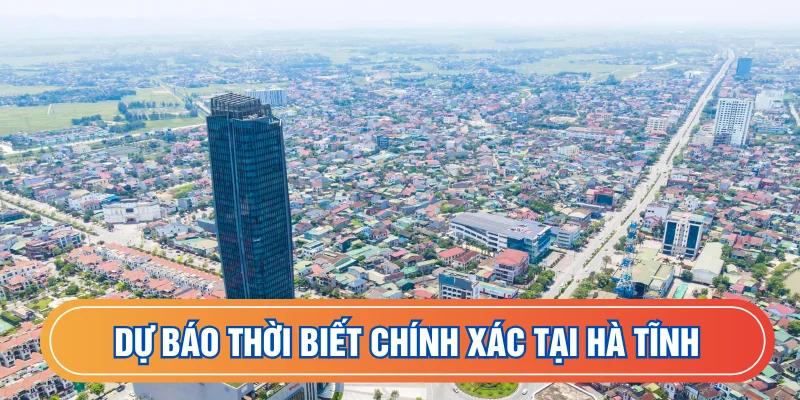 Dự báo khí hậu Hà Tĩnh chuẩn xác hơn