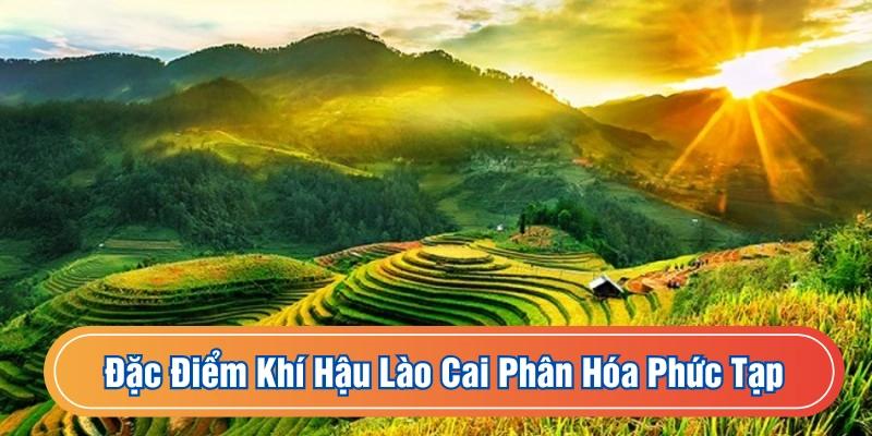 Đặc điểm khí hậu Lào Cai phân hóa phức tạp